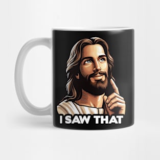 I SAW THAT Jesus meme Mug